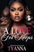 A Love For Keeps by Tyanna