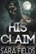 His Claim: A Dark Wolf Shifter Romance (Alphas of the Rocky Mountains #3) by Sara Fields