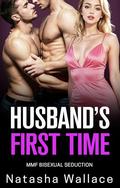 Husband's First Time: Shared While His Wife Watches by Natasha Wallace