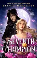 The Seventh Champion (The Dragon Queen Duology #1) by Sylvia Mercedes