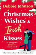 Christmas Wishes and Irish Kisses by Debbie Johnson