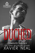 The Duched Series: Complete Trilogy by Xavier Neal