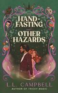 Hand-Fasting and Other Hazards by L.L. Campbell