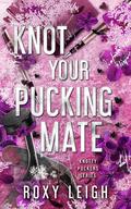Knot Your Pucking Mate (Knotty Puckers #2) by Roxy Leigh