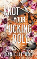 Knot Your Pucking Doll (Knotty Puckers #8) by Danielle Doe