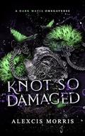 Knot So Damaged by Alexcis Morris