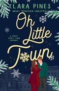 Oh Little Town: A Sweet Small Town Romance (Angel Mountain Christmas #3) by Clara Pines