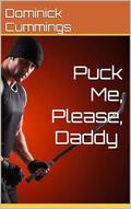 Puck Me, Please, Daddy - An MM Bicurious/Gay Erotic Romance With a Hockey Player in His 40s and a Cute Younger Twink by Dominick Cummings