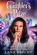 The Gambler's Prize: MM Romance by Lana Bright