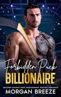 Forbidden Puck Billionaire: Second-chance fake-engagement hockey romance by Morgan Breeze