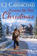 Promise Me This Christmas (Bramble House Chronicles #4) by C.J. Carmichael