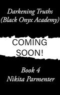 Darkening Truth (Black Onyx Academy) Book 4 by Nikita Parmenter