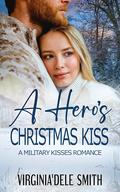 A Hero's Christmas Kiss by Virginia'dele Smith