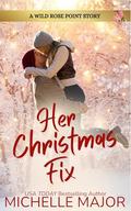 Her Christmas Fix (Wild Rose Point #5) by Michelle Major