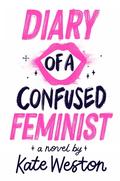 Diary of a Confused Feminist (Diary of a Confused Feminist #1) by Kate Weston