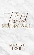 A Tainted Proposal (Merged #4) by Maxine Henri