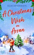 A Christmas Wish on Arran by Ellie Henderson