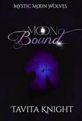 Moon Bound : Episode Five (Mystic Moon Wolves #5) by Tavita Knight