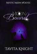 Moon Bound : Episode Four (Mystic Moon Wolves #4) by Tavita Knight