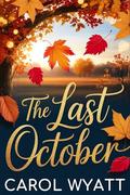 The Last October by Carol Wyatt