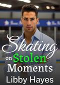 Skating on Stolen Moments (New York Wolves #4) by Libby Hayes