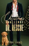 Christmas Challenge with Dr. Rescue: #SaveChristmas Romance Collection by Kyra Lang