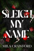 Sleigh My Name by Mila Crawford