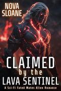 Claimed By The Lava Sentinel: A Sci-Fi Fated Mates Alien Romance (Mated To The Moltherra #1) by Nova Sloane