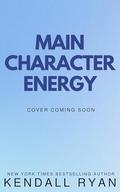 Main Character Energy by Kendall Ryan