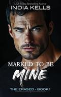 Marked to Be Mine (The Erased #1) by India Kells