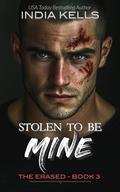 Stolen to Be Mine (The Erased #3) by India Kells