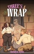 Three's A Wrap: A Mummy Retelling novella by Jacklyn Hyde