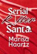 Serial Killer Santa by Marisa Haartz