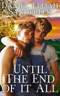 Until The End of it All (Until The End Of Time #3) by Daniel Elijah Sanderfer