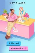 A Mutual Connection (Leads to This #3) by Kay Claire