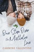 One Step Over the Mistletoe Line by Carmine Valentine