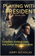 Playing With A President: Forbidden Political Love And Shifter Mpreg Romance (Unexpected Heir #11) by Jerry Nicholas