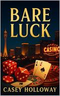Bare Luck by Casey Holloway