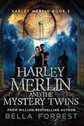 Harley Merlin and the Mystery Twins: Harley Merlin Book 2 by Bella Forrest