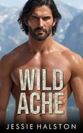 Wild Ache: A Spicy Mountain Man Romance (Big Mountain Men #2) by Jessie Halston