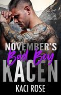 November's Bad Boy - Kacen (Bad Boys of Mustang Mountain #11) by Kaci Rose