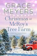 Christmas At McRoy's Tree Farm (A Small Town Christmas Romance #4) by Grace Meyers