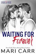 Waiting for Forever (Sparks in Texas #9) by Mari Carr