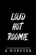 Loud Hot Roomie (Taboo Streets) by K. Webster