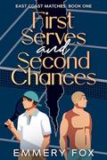 First Serves and Second Chances by Emmery Fox