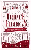 Triple Tidings: A Why Choose Holiday Romance by Cleo White