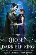Chosen by the Dark Elf King: A King Thrushbeard Retelling (Once Upon a Fairy Tale Romance #9) by Jessica Grayson