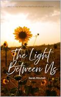 The Light Between Us by Sarah Mitchell
