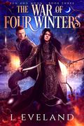 The War of Four Winters (Sun and Moon #3) by L. Eveland