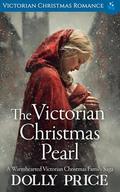 The Victorian Christmas Pearl: Victorian Christmas Romance (A Victorian Christmas Saga Romance Collection #5) by Dolly Price